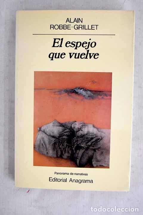 Libros: El espejo que vuelve.- Robbe-Grillet, Alain