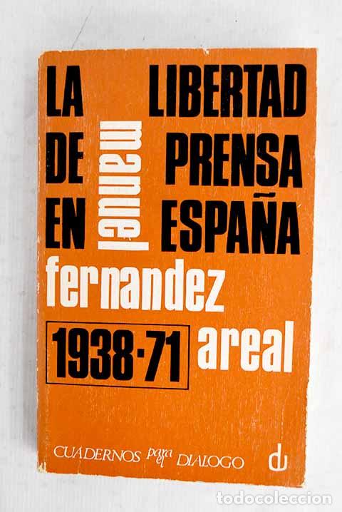 Libros: La libertad de prensa en Espa&ntilde;a: (1938-1968).- Fern&aacute;ndez Areal, Manuel