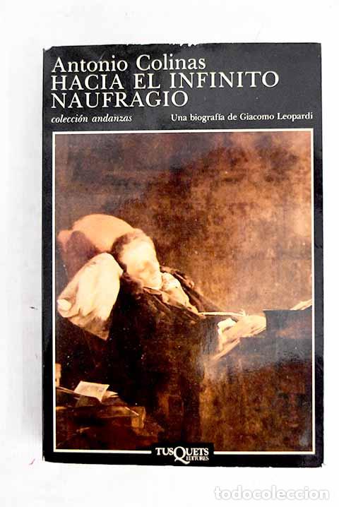 Libros: Hacia el infinito naufragio: una biograf&iacute;a de Giacomo Leopardi.- Colinas, Antonio