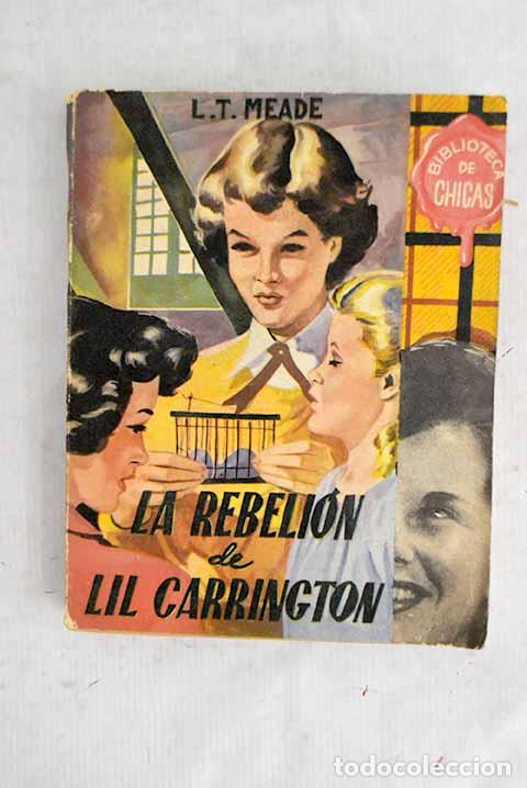 Libros: La rebeli&oacute;n de Lil Carrington.- Meade, L. T.