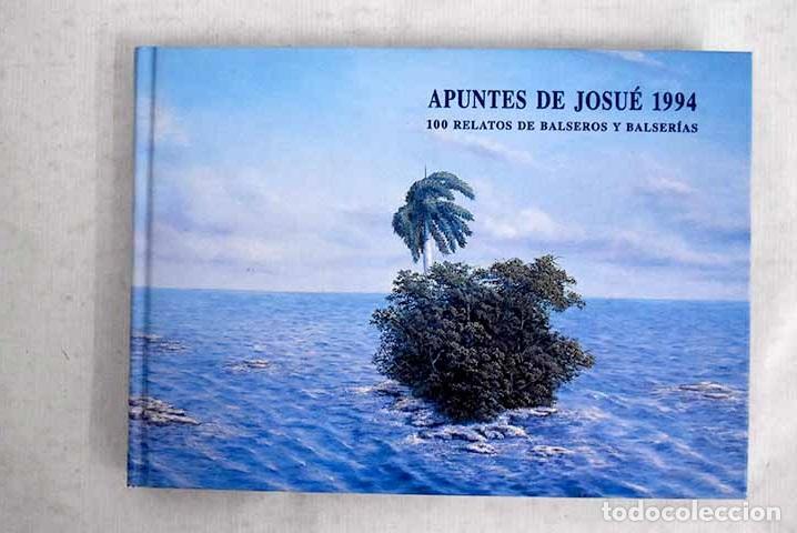 Livres: Apuntes de Josu&eacute; 1994: 100 relatos sobre balseros y balser&iacute;as.- P&eacute;rez Mart&iacute;nez, Nelton