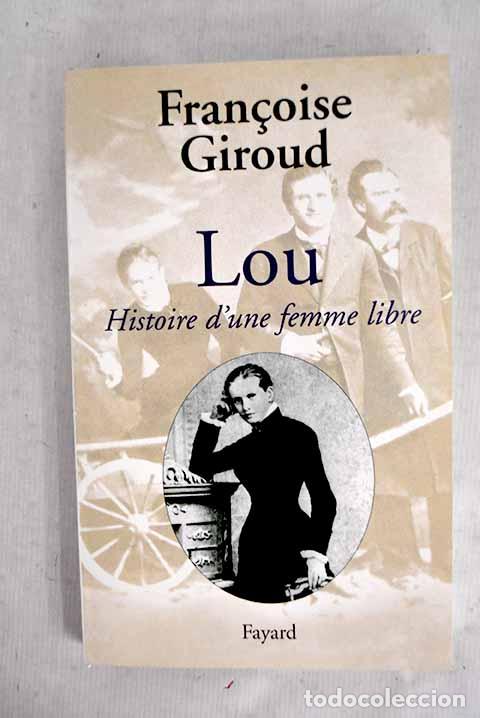 Livres: Lou: histoire d une femme libre.- Giroud, Fran&ccedil;oise