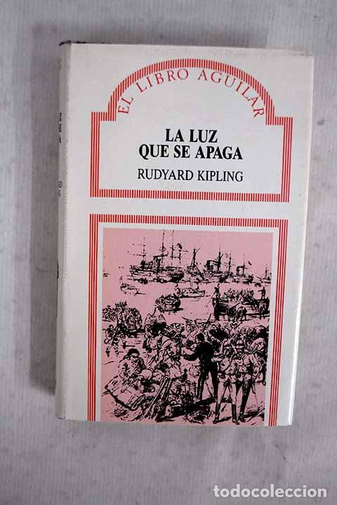 Livres: La luz que se apaga: Kipling, Rudyard.- Kipling, Rudyard