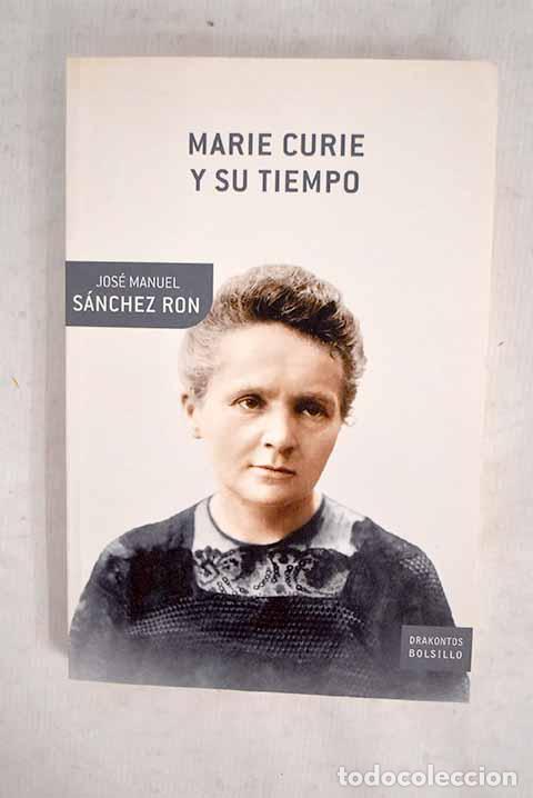 Livres: Marie Curie y su tiempo.- S&aacute;nchez Ron, Jos&eacute; Manuel