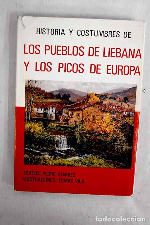 Livros em segunda m&atilde;o: Historia y costumbres de los pueblos de Li&eacute;bana y los Picos de Europa.- &Aacute;lvarez, Pedro