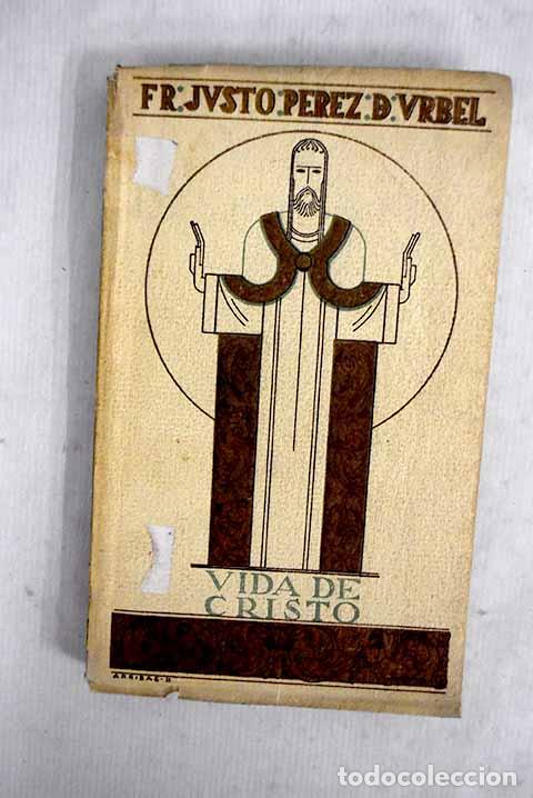 Libros: Vida de Cristo: P&eacute;rez de &Uacute;rbel, Justo.- P&eacute;rez de &Uacute;rbel, Justo