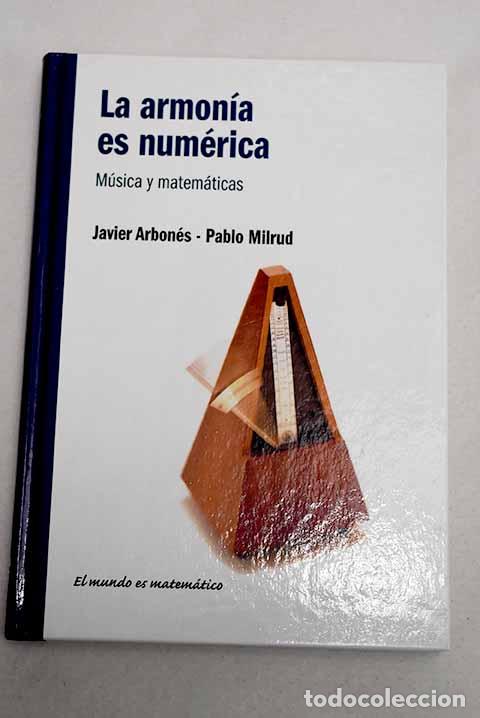 Libros: La armon&iacute;a es num&eacute;rica: m&uacute;sica y matem&aacute;ticas.- Arbon&eacute;s, Javier