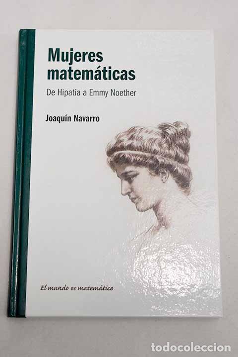 Libros: Mujeres matem&aacute;ticas: de Hipatia a Emmy Noether.- Navarro, Joaqu&iacute;n
