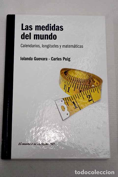 Libros: Las medidas del mundo: calendarios, longitudes y matem&aacute;ticas.- Guevara Casanova, Iolanda
