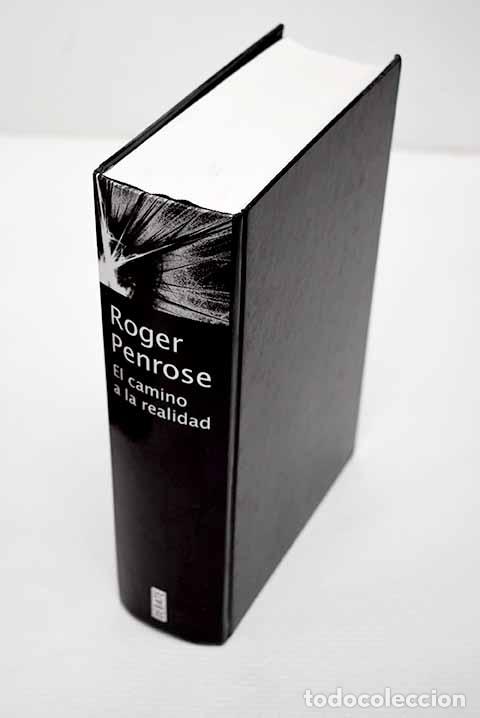 B&uuml;cher: El camino a la realidad: una gu&iacute;a completa de las leyes del universo.- Penrose, Roger