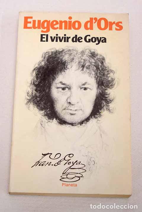 B&uuml;cher: El vivir de Goya: Ors, Eugenio d .- Ors, Eugenio d