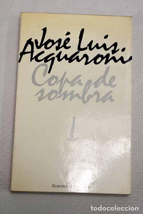 Libros: Copa de sombra: Acquaroni, Jos&eacute; Luis.- Acquaroni, Jos&eacute; Luis