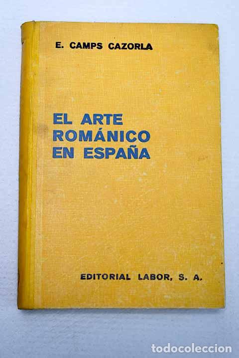 Livros em segunda m&atilde;o: El arte rom&aacute;nico en Espa&ntilde;a.- Camps Cazorla, Emilio