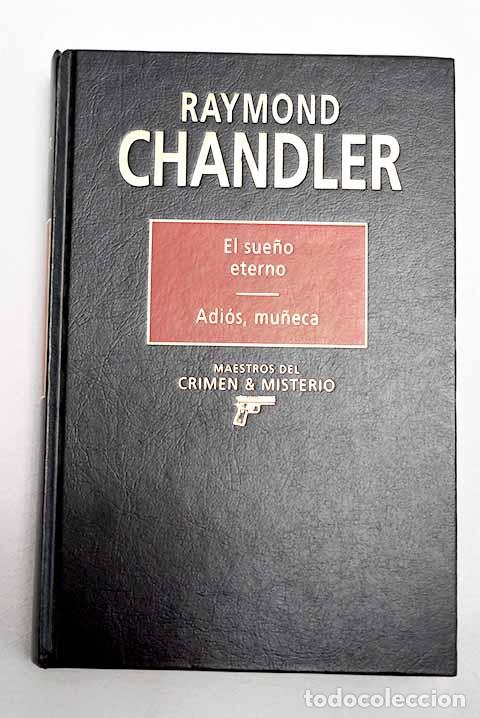 books: El sue&ntilde;o eterno ; Adi&oacute;s, mu&ntilde;eca.- Chandler, Raymond