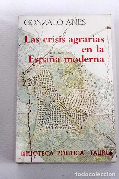 B&uuml;cher: Las crisis agrarias en la Espa&ntilde;a moderna.- Anes, Gonzalo