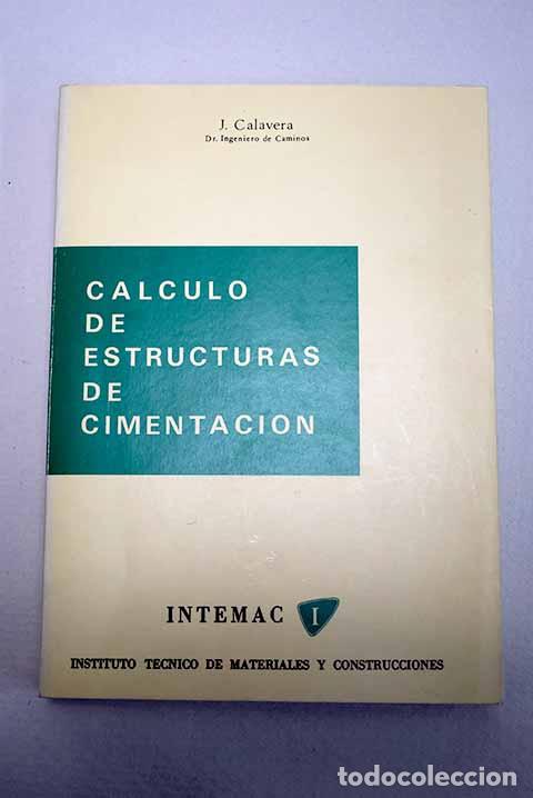 B&uuml;cher: C&aacute;lculo de estructuras de cimentaci&oacute;n.- Calavera Ruiz, J.