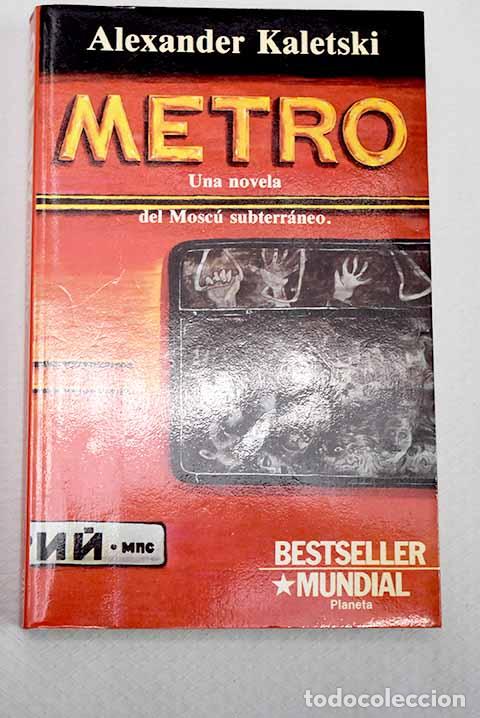 Libros: Metro: una novela del Mosc&uacute; subterr&aacute;neo.- Kaletski, Alexander