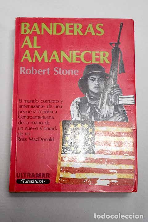 Libros: Banderas al amanecer.- Stone, Robert