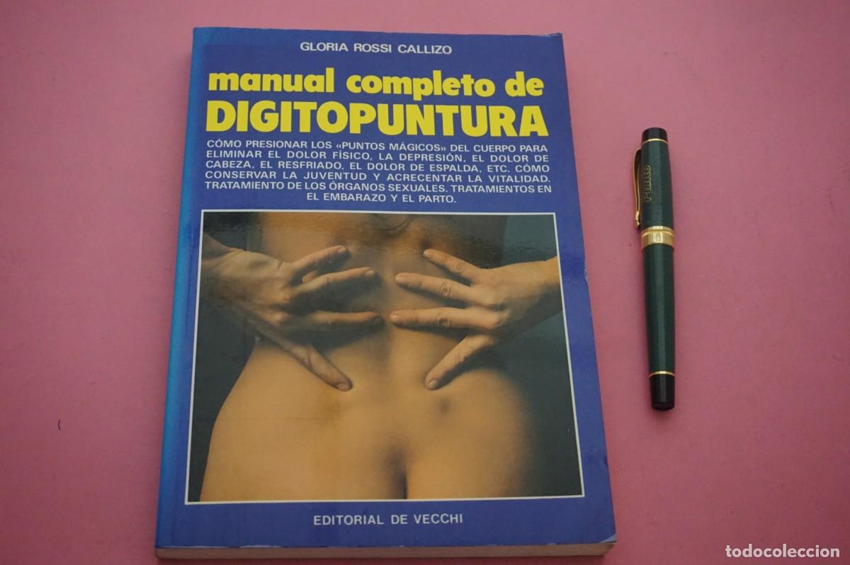 Libros: AMF-11H/ MANUAL COMPLETO DE DIGITOPUNTURA - GLORIA ROSSI CALLIZO / EDITORIAL DE VECCHI
