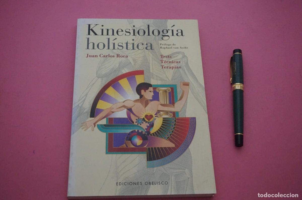 Libros: AMF-11H/ KINESIOLOGIA HOLISTICA - JUAN CORLOS ROCA / EDICIONES OBELISCO