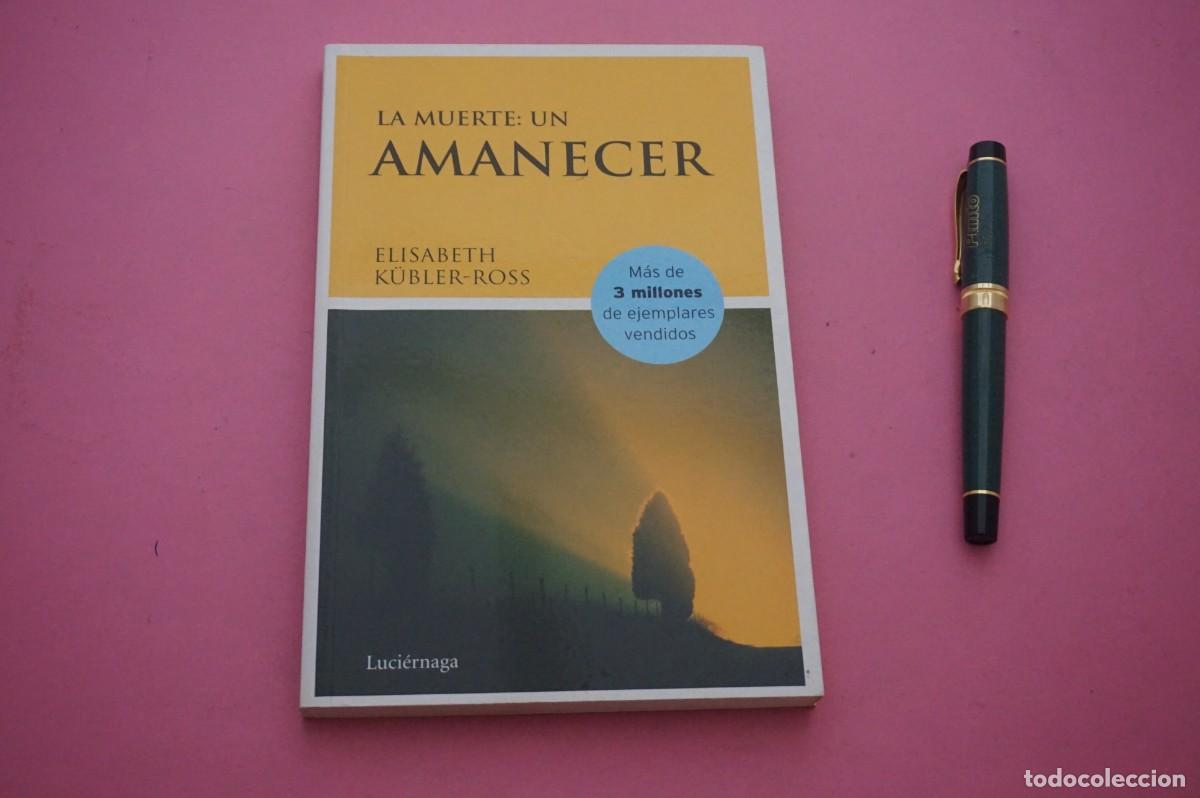 B&uuml;cher: AMF-11H/ LA MUERTE: UN AMANECER - ELISABETH KUBLER ROSS / EDICIONES LUCIERNAGA