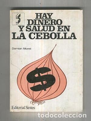 Libros: Hay dinero y salud en la cebolla - Damian Morell - tdk57