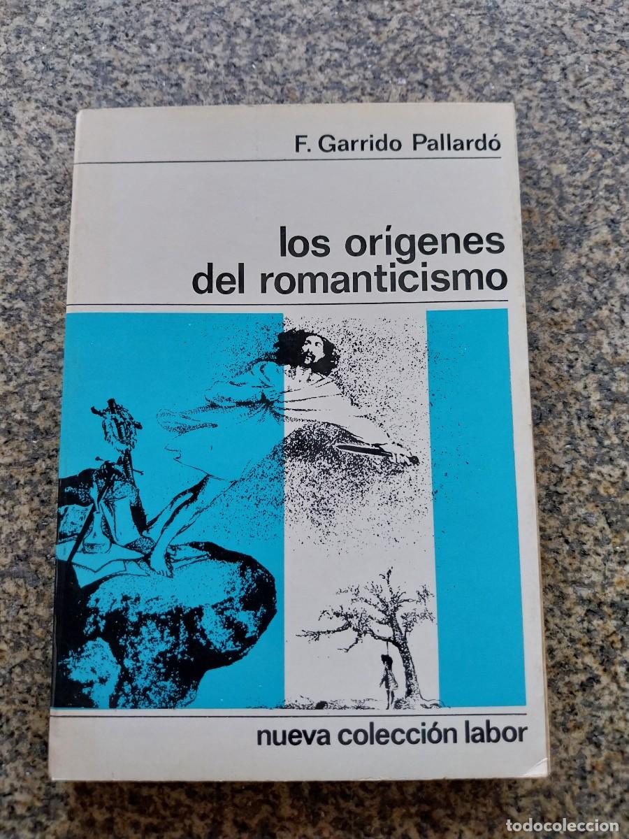 Libros: LOS ORIGINES DEL ROMANTICISMO -- F. GARRIDO PALLARDO -- LABOR 1968 --