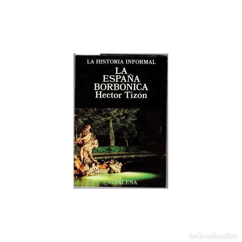 Libros: La Espa&ntilde;a Borb&oacute;nica - TIZ&Oacute;N, H&eacute;ctor