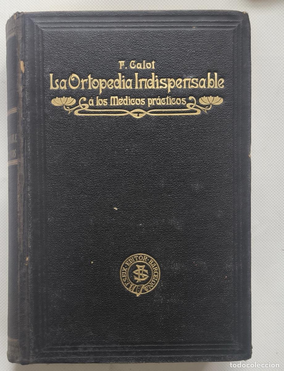 Libros: La Ortopedia indispensable a los m&eacute;dicos pr&aacute;cticos - Dr. Fran&ccedil;ois Calot