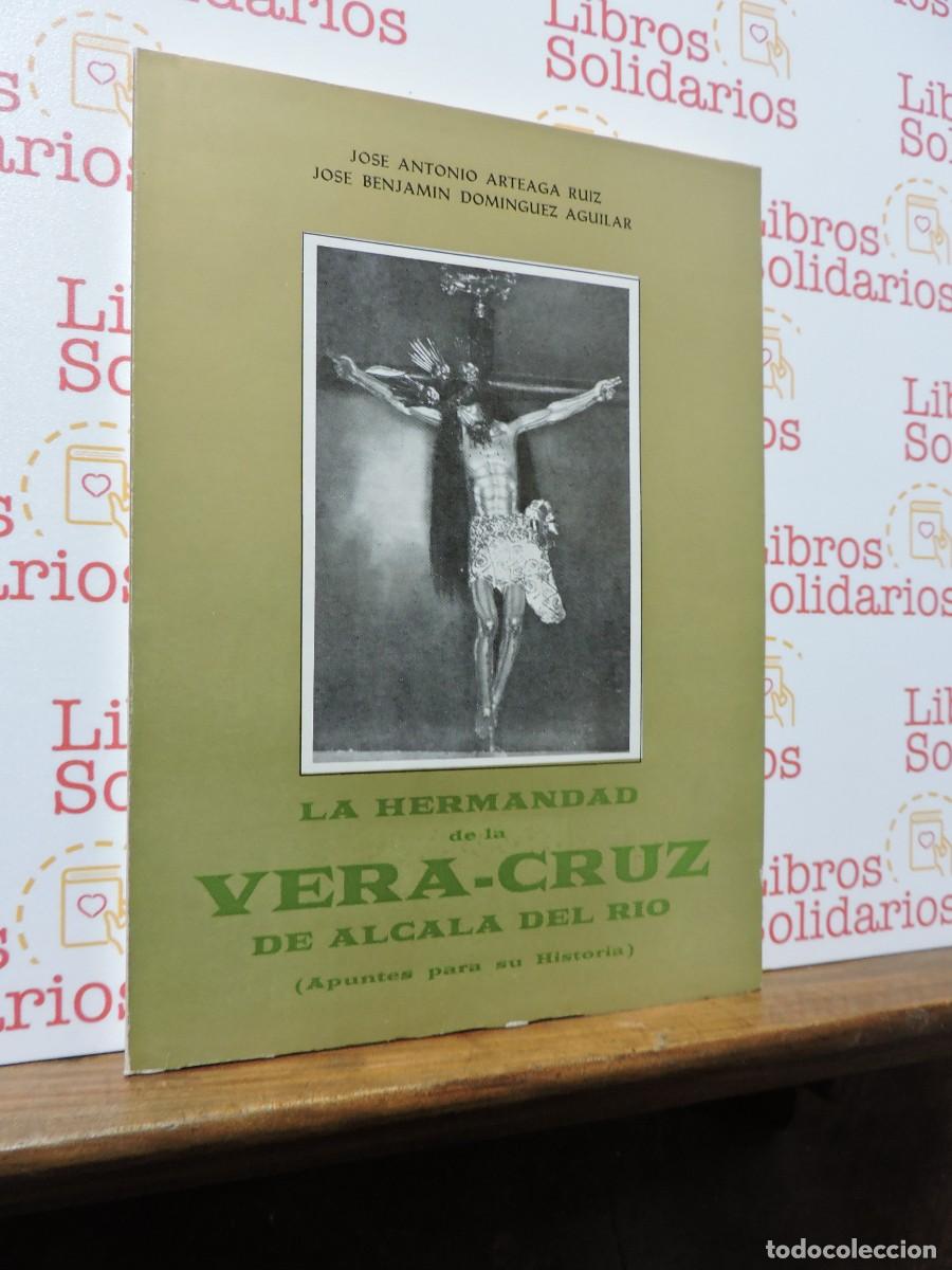 Libros: La hermandad de la Vera-Cruz de Alcal&aacute; del Rio. ARTEAGA RUIZ, Jos&eacute; Antonio. Sevilla, 1981