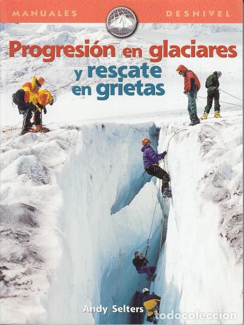 Libros: PROGRESI&Oacute;N EN GLACIARES Y RESCATE EN GRIETAS - SELTERS, ANDY - Foto 1