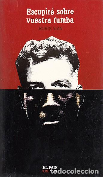 Libros: ESCUPIR&Eacute; SOBRE VUESTRA TUMBA - VIAN, BORIS - Foto 1