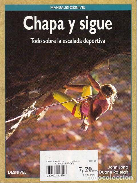 books: CHAPA Y SIGUE. TODO SOBRE LA ESCALADA DEPORTIVA - John Long y Duane Raleigh