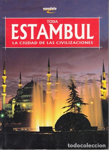 Libros: TODA ESTAMBUL. LA CIUDAD DE LAS CIVILIZACIONES - YUCEL, ERDEM (TEXTO)