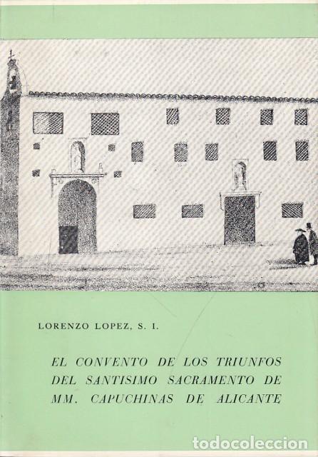 Livros em segunda m&atilde;o: El Convento de los Triunfos del Santisimo Sacramento de MM. Capuchinas de Alicante - Lopez Lorenzo,