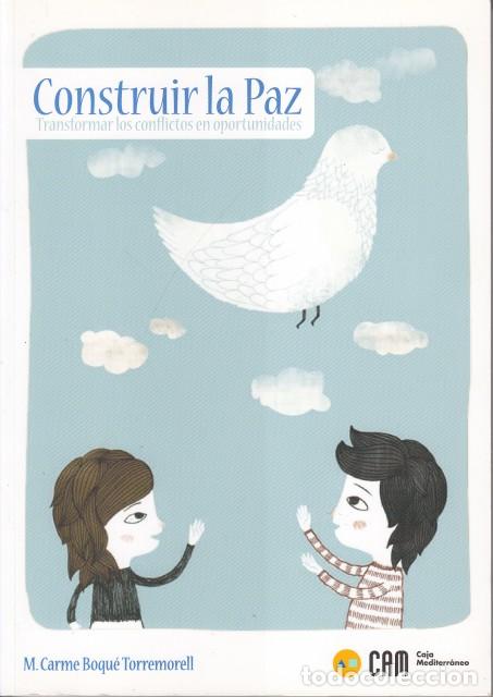 B&uuml;cher: CONSTRUIR LA PAZ. TRANSFORMAR LOS CONFLICTOS EN OPORTUNIDADES - BOQU&Eacute; TORREMORELL, M. CARME