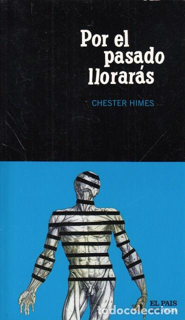 Libros: POR EL PASADO LLORAR&Aacute;S - HIMES, CHESTER