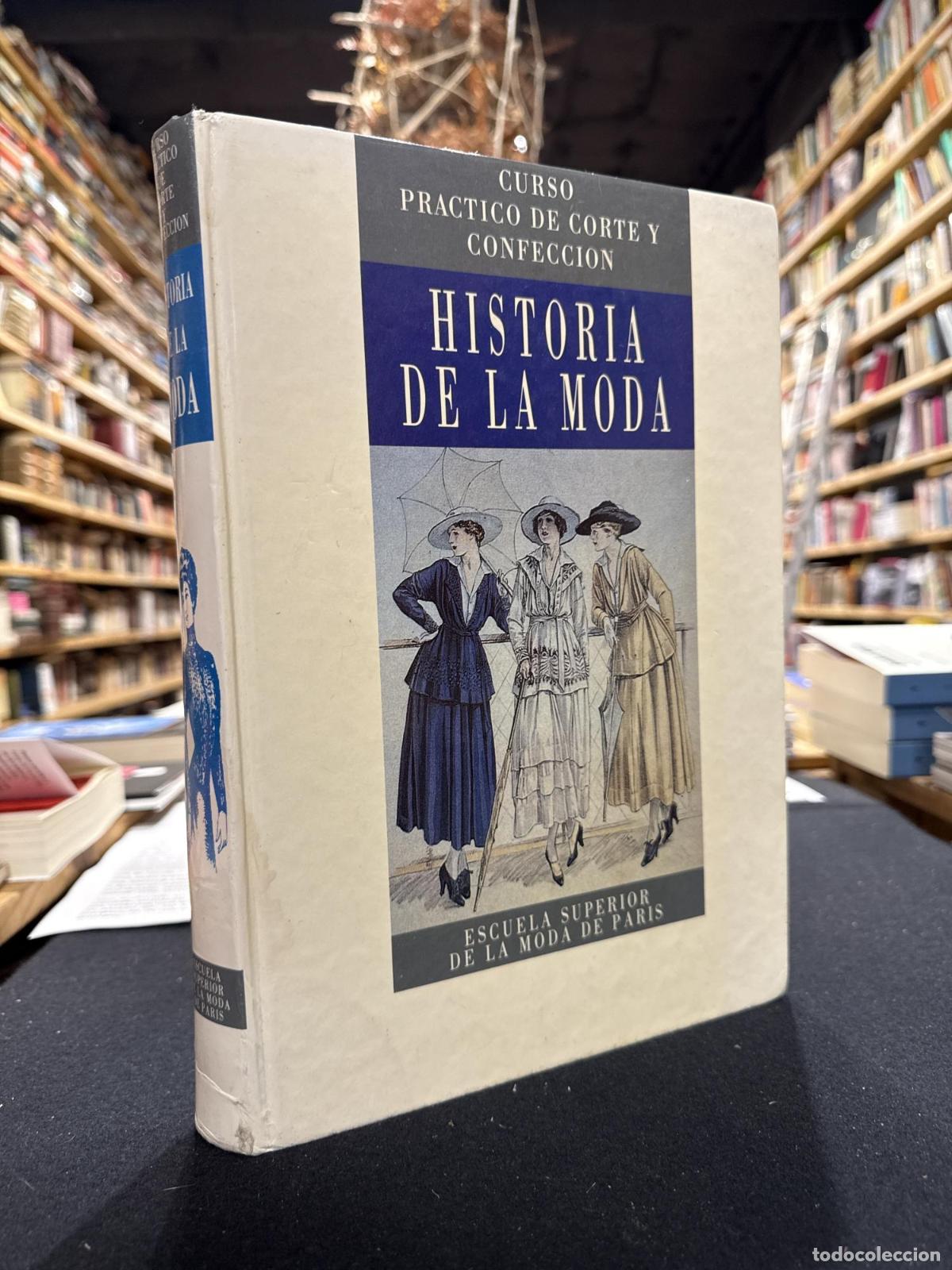 B&uuml;cher: Historia de la moda. Curso pr&aacute;ctico de corte y confecci&oacute;n. - Escuela Superior de la moda de Par&iacute;s