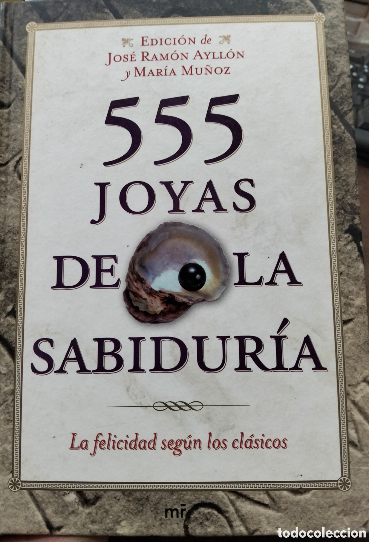 Livros em segunda m&atilde;o: 555 JOYAS DE LA SABIDURIA. La Felicidad Seg&uacute;n los Cl&aacute;sicos. 1&ordf; Edici&oacute;n. A&ntilde;o 2010 - AYOLLON, Jos&eacute; Ram
