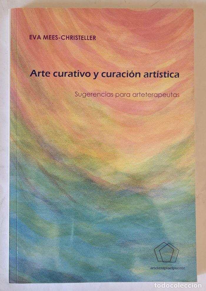 Libros: ARTE CURATIVO Y CURACI&Oacute;N ART&Iacute;STICA. SUGERENCIAS PARA ARTETERAPEUTAS - Eva Mees-Christeller