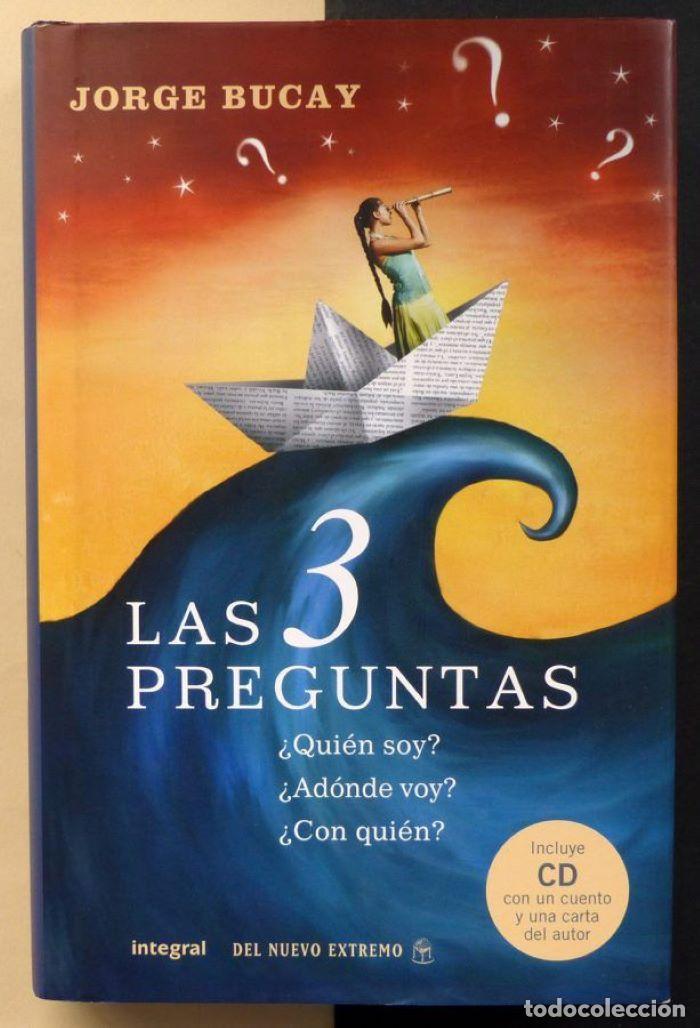 Libros: LAS 3 PREGUNTAS &iquest;QUI&Eacute;N SOY? &iquest;AD&Oacute;NDE VOY? &iquest;CON QUI&Eacute;N? - Jorge Bucay