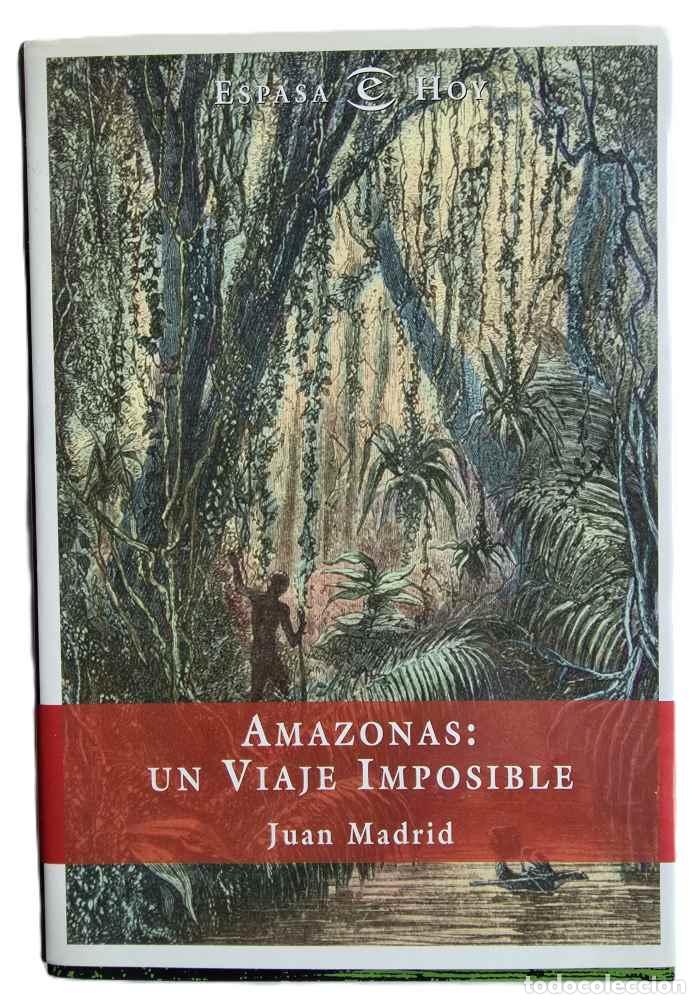 Libros: AMAZONAS. UN VIAJE IMPOSIBLE - Juan Madrid