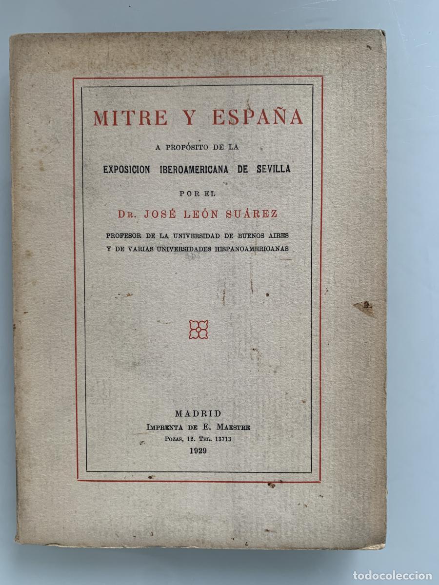 Libros: MITRE Y ESPA&Ntilde;A a prop&oacute;sito de la Exposici&oacute;n Iberoamericana de Sevilla - Dr. Jos&eacute; Le&oacute;n Su&aacute;rez