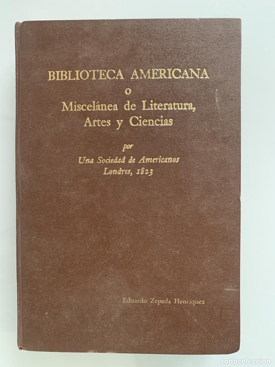 Libros: BIBLIOTECA AMERICANA O MISCEL&Aacute;NEA DE LITERATURA, ARTES Y CIENCIAS (2 tomos en 1) - Eduardo Zepeda He