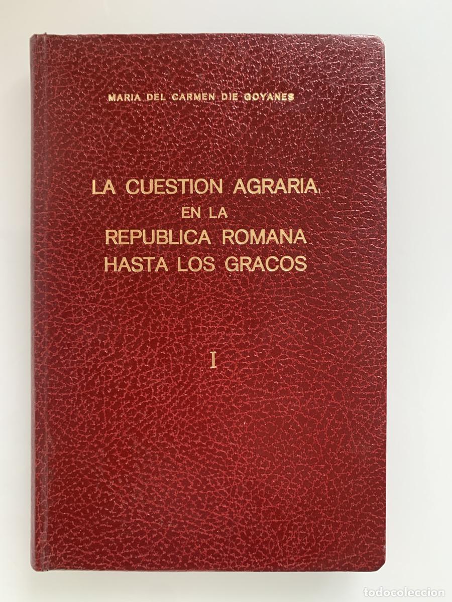 Libros: LA CUESTI&Oacute;N AGRARIA EN LA REP&Uacute;BLICA ROMANA HASTA LOS GRACOS. Tomo I (dedicado por el autor) - Mar&iacute;a