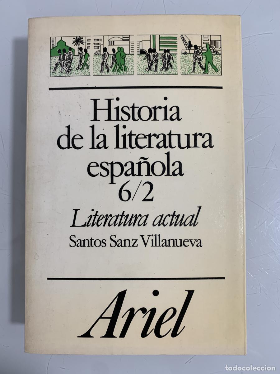 Livres: HISTORIA DE LA LITERATURA ESPA&Ntilde;OLA - 6/2. Literatura actual - Santos Sanz Villanueva