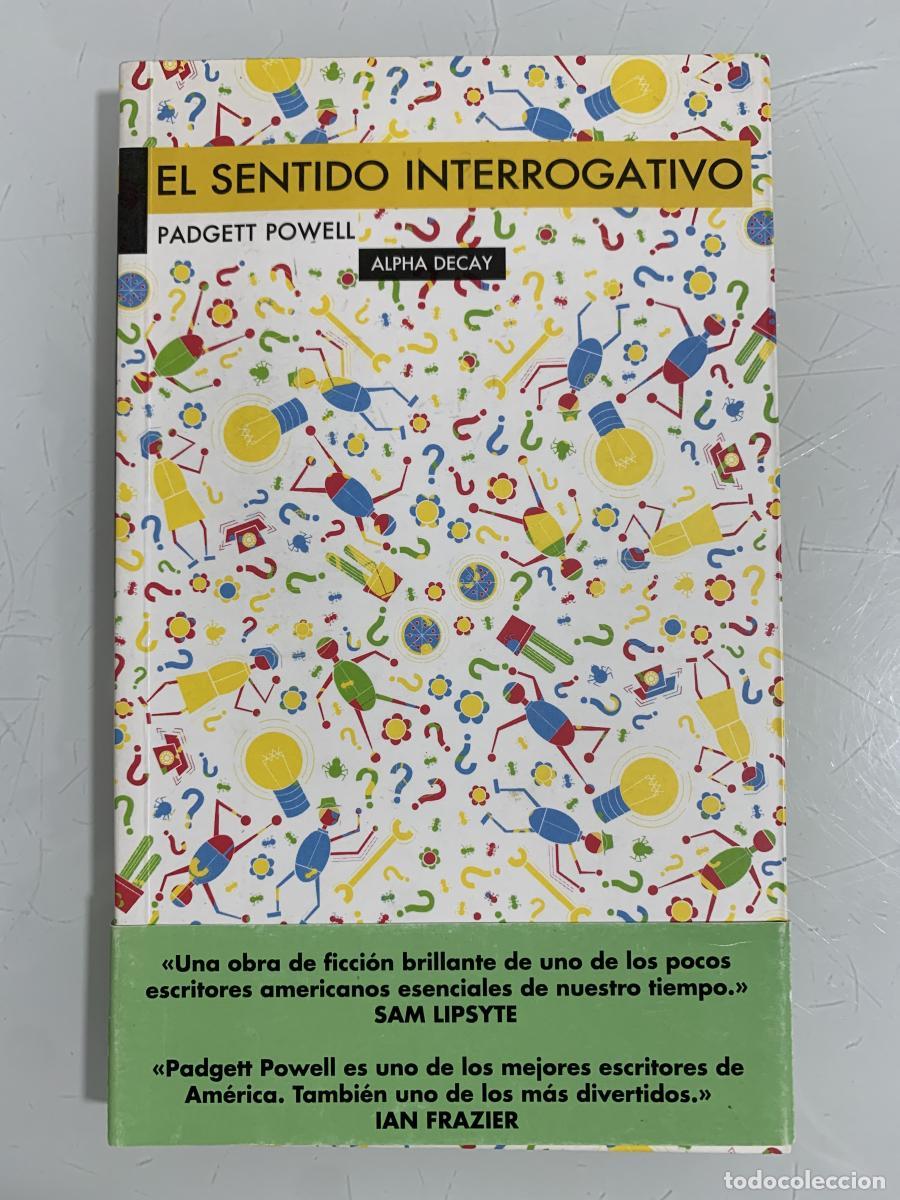 Libros: EL SENTIDO INTERROGATIVO - Padgett Powell