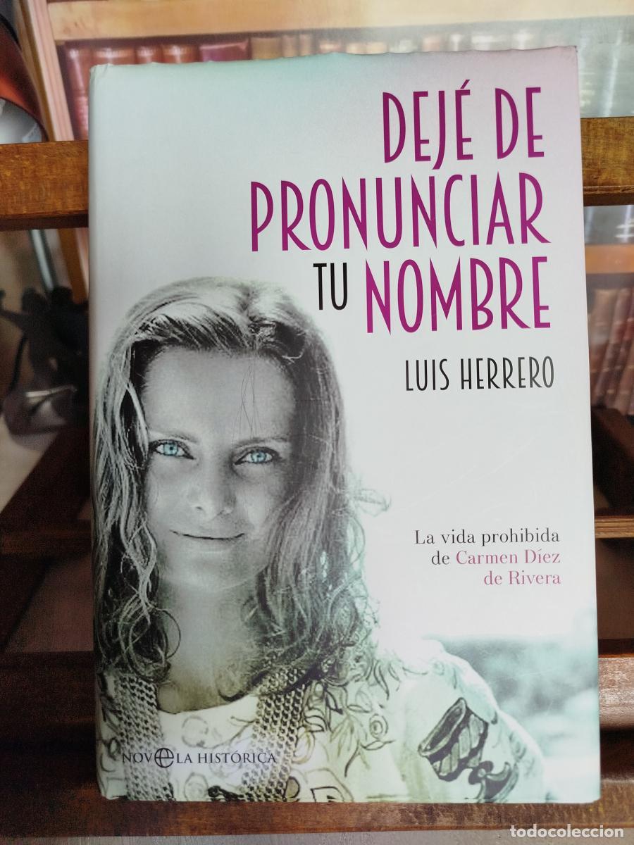 Libros: Dej&eacute; de pronunciar tu nombre: la vida prohibida de Carmen D&iacute;ez de Rivera - Herrero, Luis
