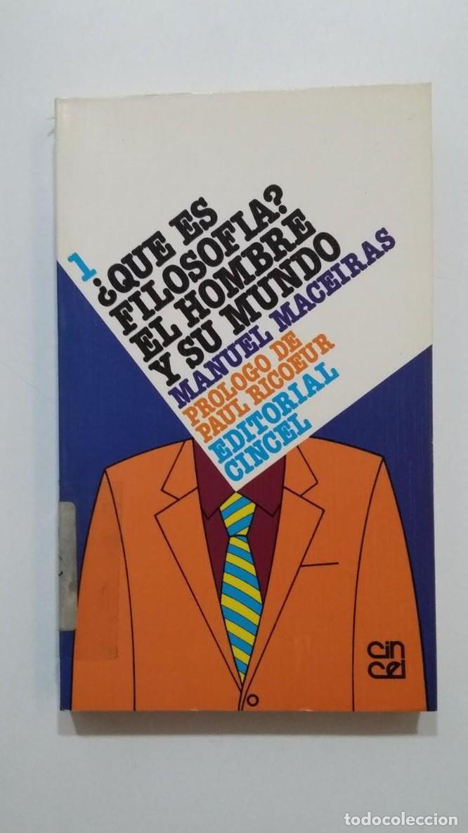 Livros em segunda m&atilde;o: &iquest;Qu&eacute; es Filosof&iacute;a? El hombre y su mundo. Manuel MACEIRAS. HISTORIA FILOSOFIA CINCEL N&ordm; 1. TDK441 -