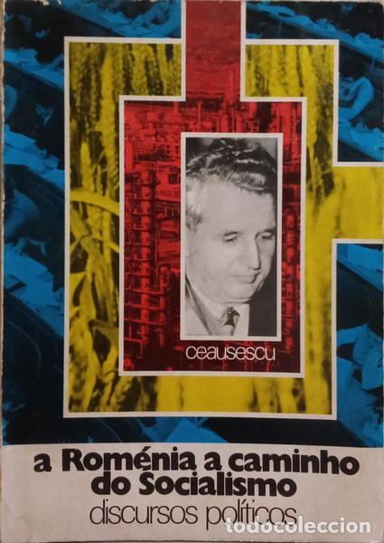 Livres: CEAUSESCU. (Nicolae) - A ROM&Eacute;NIA A CAMINHO DO SOCIALISMO, DISCURSOS POL&Iacute;TICOS.